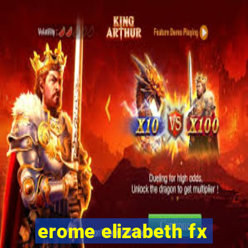 erome elizabeth fx